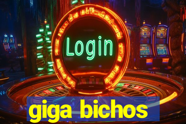 giga bichos